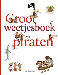 Fontaine Uitgevers  - Groot weetjesboek over piraten. 5+